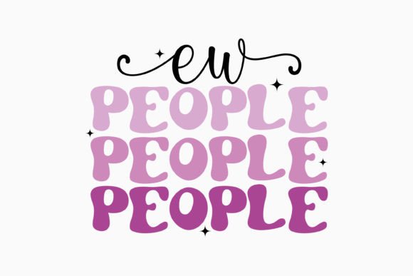 Ew People Retro Sarcastic Svg for Graphics and Crafts