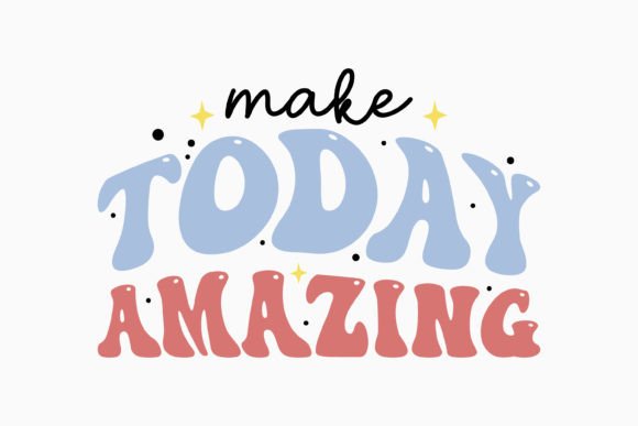 Make Today Amazin: A Retro Motivational SVG for Crafts