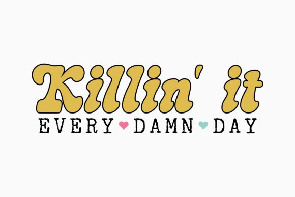 Retro Graphics for Crafts: Killin It Every Damn Day Svg